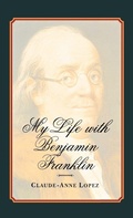 Cover: My Life with Benjamin Franklin - Yale University Press