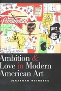Cover: Ambition and Love in Modern American Art - Yale University Press