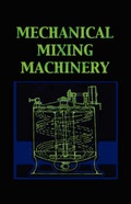 Cover: Mechanical Mixing Machinery (Chemical Engineering Series) - Wexford College Press