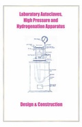 Cover: Laboratory Autoclaves, High Pressure and Hydrogenation Apparatus - Design & Construction - Wexford College Press