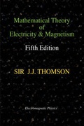 Cover: Mathematical Theory of Electricity and Magnetism, Fifth Edition (Electromagnetic Physics) - Wexford College Press