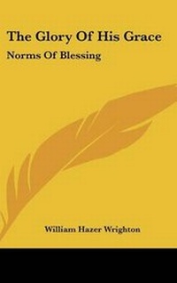Abbildung von: The Glory of His Grace - Kessinger Publishing