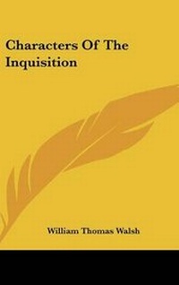 Enlarge image Cover: Characters Of The Inquisition - Kessinger Publishing