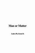 Cover: Man or Matter - IndyPublish.com