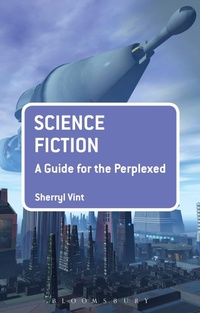 Enlarge image Cover: Science Fiction: A Guide for the Perplexed - Bloomsbury Academic