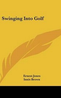 Enlarge image Cover: Swinging Into Golf - Kessinger Publishing