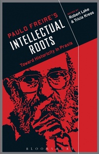 Enlarge image Cover: Paulo Freire's Intellectual Roots - Bloomsbury Academic USA