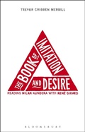 Cover: The Book of Imitation and Desire: Reading Milan Kundera with Rene Girard - Bloomsbury Academic USA