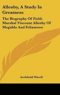Cover: Allenby, A Study In Greatness - Kessinger Publishing