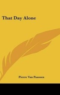 Cover: That Day Alone - Kessinger Publishing