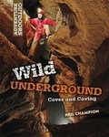Cover: Wild Underground: Caves and Caving - Franklin Watts Ltd