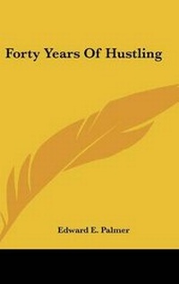 Enlarge image Cover: Forty Years Of Hustling - Kessinger Publishing