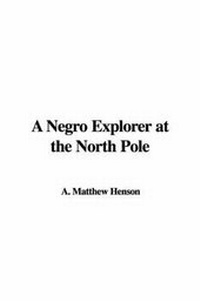 Abbildung von: A Negro Explorer at the North Pole - IndyPublish.com