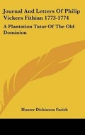 Cover: Journal And Letters Of Philip Vickers Fithian 1773-1774 - Kessinger Publishing