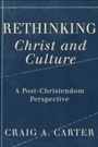 Cover: Rethinking Christ and Culture - Baker Publishing Group