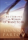Cover: Becoming the Woman I Want to Be - Baker Publishing Group