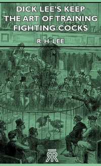 Enlarge image Cover: Dick Lee's Keep - The Art Of Training Fighting Cocks - Read Books