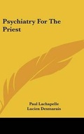Cover: Psychiatry For The Priest - Kessinger Publishing