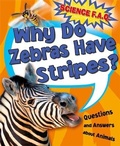 Cover: Why Do Zebras Have Stripes? Questions and Answers About Animals - Franklin Watts Ltd