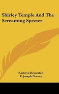 Cover: Shirley Temple and the Screaming Specter - Kessinger Publishing