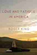 Cover: Love and Fatigue in America - University of Wisconsin Press