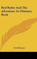 Cover: Red Ryder and the Adventure at Chimney Rock - Kessinger Publishing