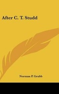 Cover: After C. T. Studd - Kessinger Publishing