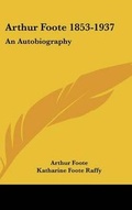 Cover: Arthur Foote 1853-1937 - Kessinger Publishing