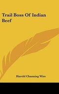 Cover: Trail Boss of Indian Beef - Kessinger Publishing
