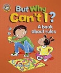 Cover: Our Emotions and Behaviour: But Why Can't I? - A book about rules - Franklin Watts Ltd