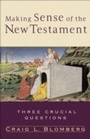 Cover: Making Sense of the New Testament (Three Crucial Questions) - Baker Publishing Group