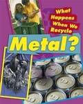 Cover: What Happens When We Recycle: Metal - Franklin Watts Ltd