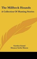 Cover: The Millbeck Hounds - Kessinger Publishing