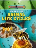 Cover: Science Secrets: Secrets of Animal Life Cycles - Franklin Watts Ltd