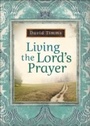 Cover: Living the Lord's Prayer - Baker Publishing Group