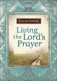 Enlarge image Cover: Living the Lord's Prayer - Baker Publishing Group