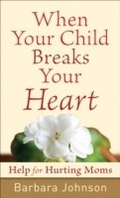 Cover: When Your Child Breaks Your Heart - Baker Publishing Group