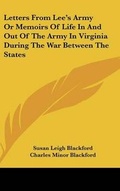 Cover: Letters from Lee's Army or Memoirs of Life in and Out of the Army in Virginia During the War Between the States - Kessinger Publishing
