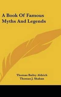 Enlarge image Cover: A Book Of Famous Myths And Legends - Kessinger Publishing