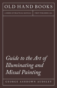 Abbildung von: Guide To The Art Of Illuminating And Missal Painting - Read Books