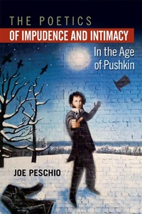 Abbildung von: The Poetics of Impudence and Intimacy in the Age of Pushkin - University of Wisconsin Press