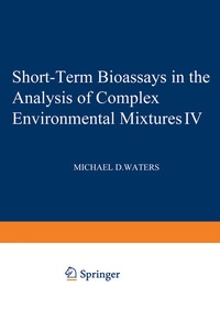 Enlarge image Cover: Short-Term Bioassays in the Analysis of Complex Environmental Mixtures IV - Springer