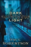 Cover: Dark in the City of Light - Bethany House Publishers