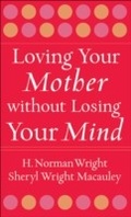 Cover: Loving Your Mother without Losing Your Mind - Baker Publishing Group
