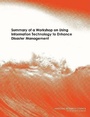 Cover: Summary of a Workshop on Using Information Technology to Enhance Disaster Management - National Academies Press