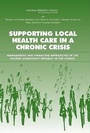 Cover: Supporting Local Health Care in a Chronic Crisis - National Academies Press