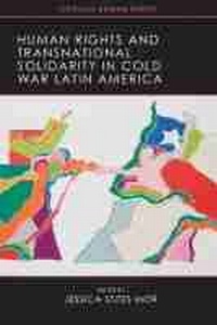 Enlarge image Cover: Human Rights and Transnational Solidarity in Cold War Latin America - University of Wisconsin Press