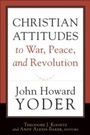 Cover: Christian Attitudes to War, Peace, and Revolution - Baker Publishing Group
