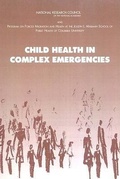 Cover: Child Health in Complex Emergencies - National Academies Press