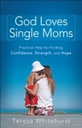 Cover: God Loves Single Moms - Fleming H. Revell Company